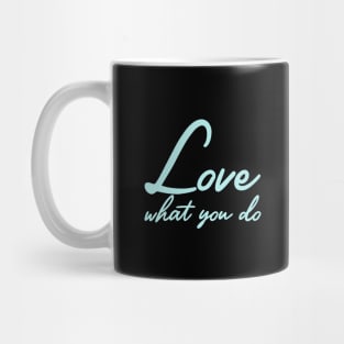 Love that you do Mug